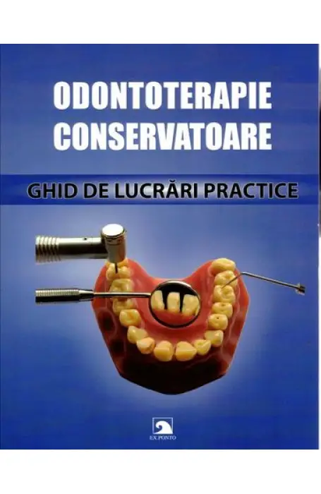 ODONTOTERAPIE CONSERVATOARE GHID DE LUCRARI PRACTIVE