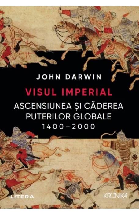 VISUL IMPERIAL. ASCENSIUNEA SI CADEREA PUTERILOR GLOBALE