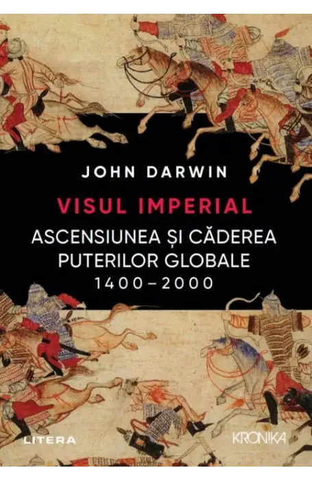 VISUL IMPERIAL. ASCENSIUNEA SI CADEREA PUTERILOR GLOBALE