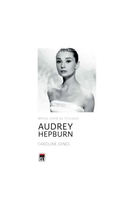 MICUL GHID AL STILULUI - AUDREY HAPBURN
