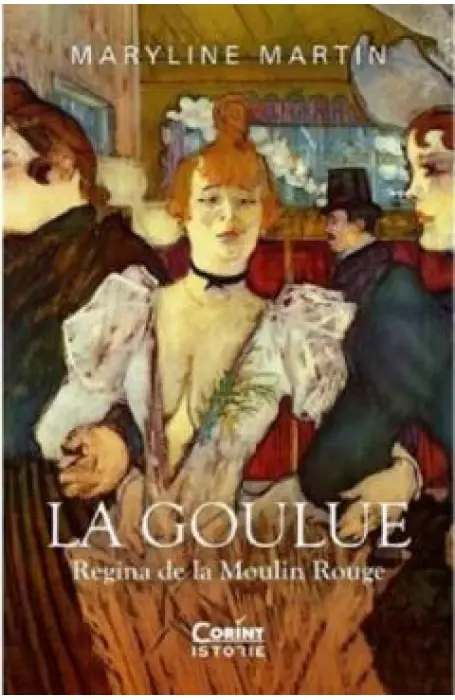 LA GOULUE. REGINA DE LA MOULIN ROUGE