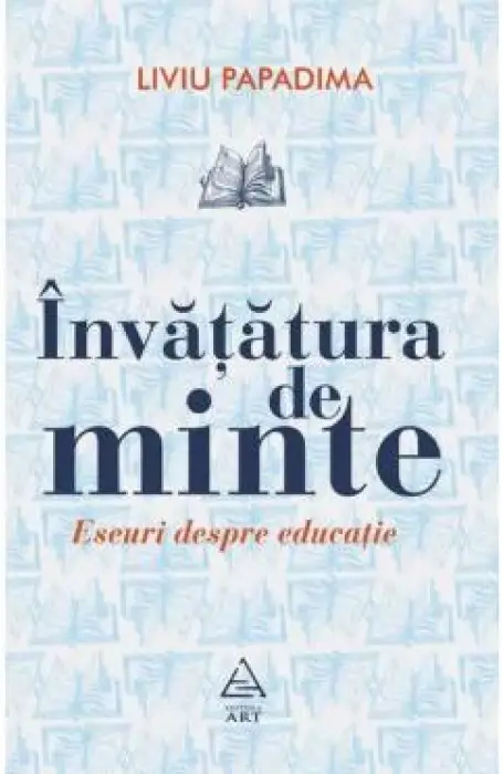 INVATATURA DE MINTE. ESEURI DESPRE EDUCATIE