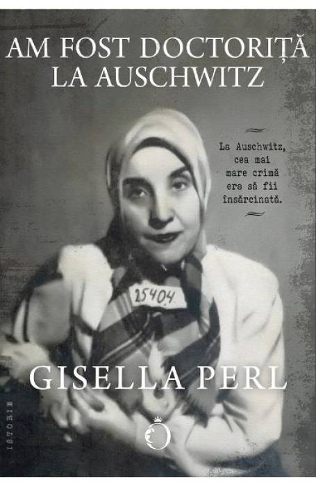 AM FOST DOCTORITA LA AUSCHWITZ