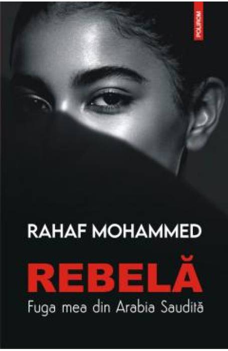 REBELA. FUGA MEA DIN ARABIA SAUDITA