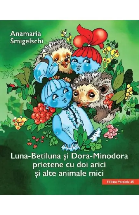 LUNA BETILUNA SI DORA MINODORA PRIETENE CU DOI ARICI SI ALTE ANIMALE MICI P45