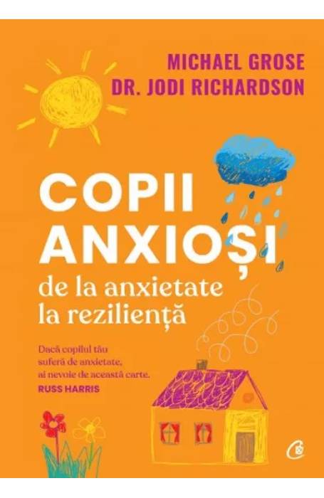 COPII ANXIOSI DE LA ANXIETATE LA REZILIENTA CV