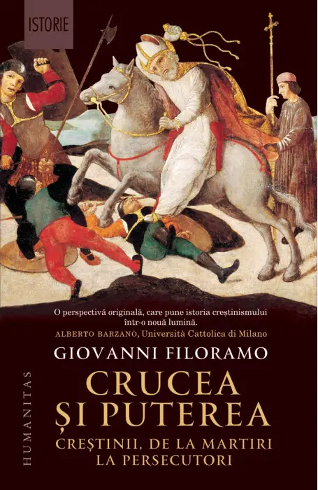 CRUCEA SI PUTEREA. CRESTINII DE LA MARTIRI LA PERSECUTORI