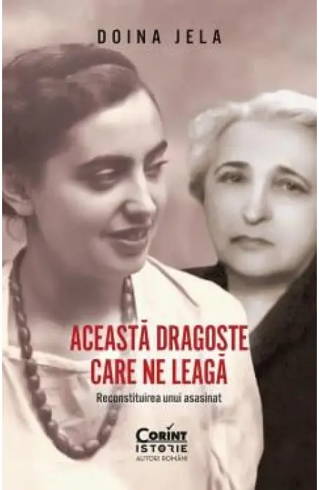 ACEASTA DRAGOSTE CARE NE LEAGA. RECONSTITUIREA UNUI ASASINAT