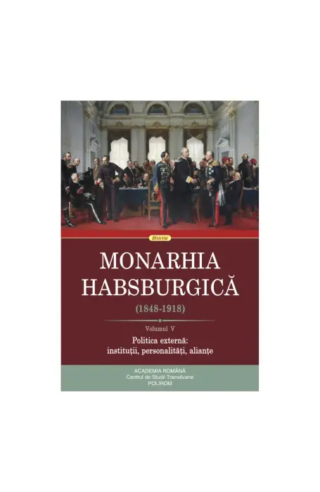 MONARHIA HABSBURGICA VOL 5 1848- 1918