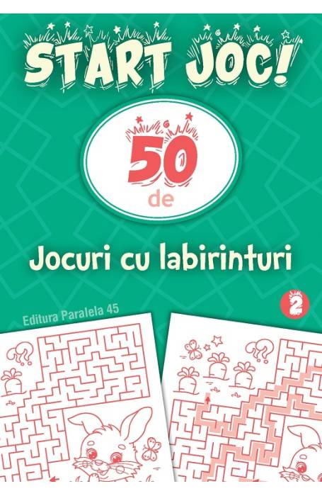 START JOC! 50 DE JOCURI CU LABIRINTURI 2 P45