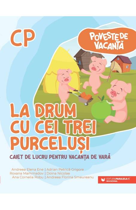 POVESTE DE VACANTA CP LA DRUM CU CEI TREI PURCELUSI. CAIET VACANTA DE VARA P45