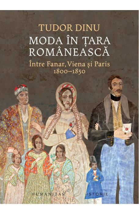 MODA IN TARA ROMANEASCA. INTRE FANAR, VIENA SI PARIS 1800- 1850