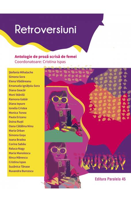 RETROVERSIUNI. ANTOLOGIE DE PROZA SCRISA DE FEMEI P45