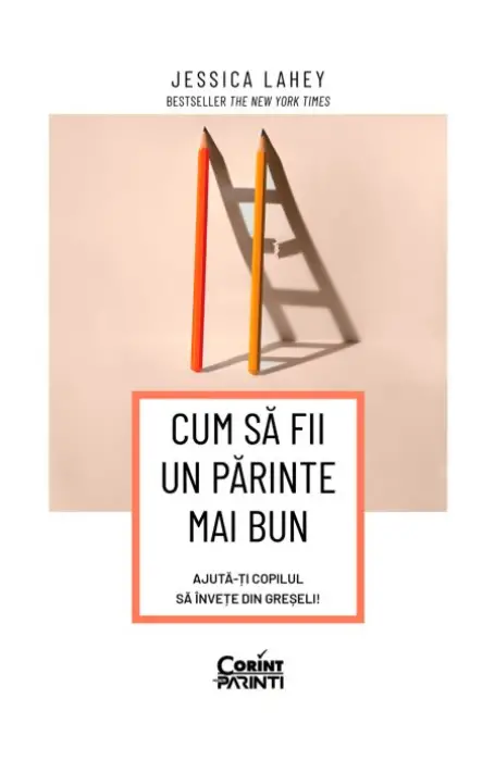 CUM SA FII UN PARINTE MAI BUN. AJUTA-TI COPILUL SA INVETE DIN GRESELI!