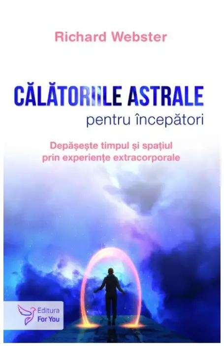 CALATORIILE ASTRALE PENTRU INCEPATORI FOR YOU