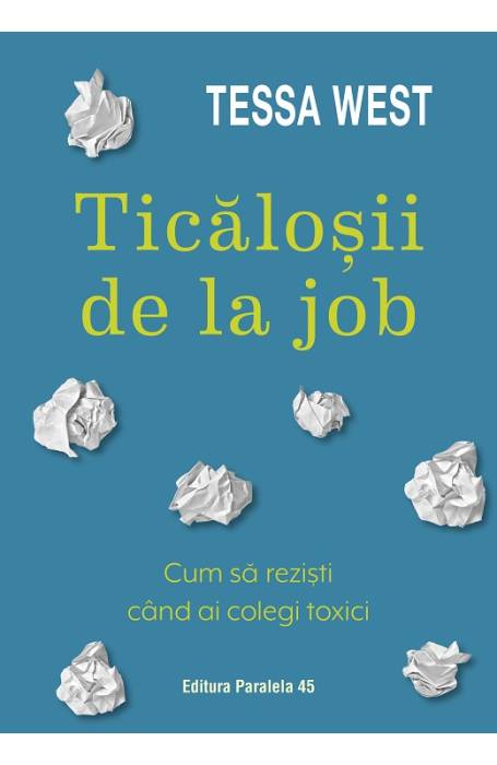 TICALOSII DE LA JOB. CUM SA REZISTI CAND AI COLEGI TOXICI P45