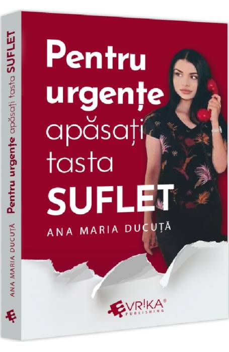 PENTRU URGENTE, APASATI TASTA SUFLET EVRIKA