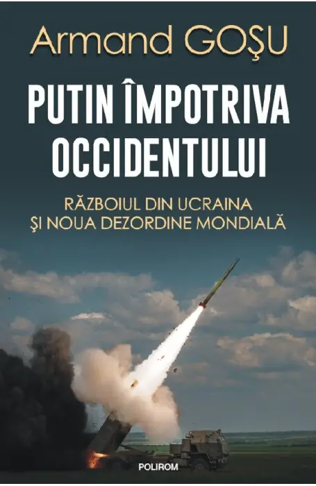 PUTIN IMPOTRIVA OCCIDENTULUI. RAZBOIUL DIN UCRAINA SI NOUA ORDINE MONDIALA