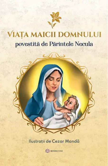VIATA MAICII DOMNULUI POVESTITA DE PARINTELE NECULA BOOKZONE