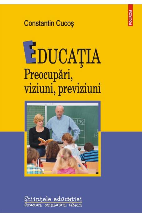 EDUCATIA. PREOCUPARI VIZIUNI PREVIZIUNI
