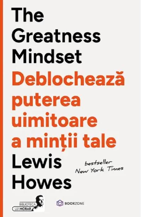 THE GREATNESS MINDSET. DEBLOCHEAZA PUTEREA UIMITOARE A MINTII TALE BOOKZONE