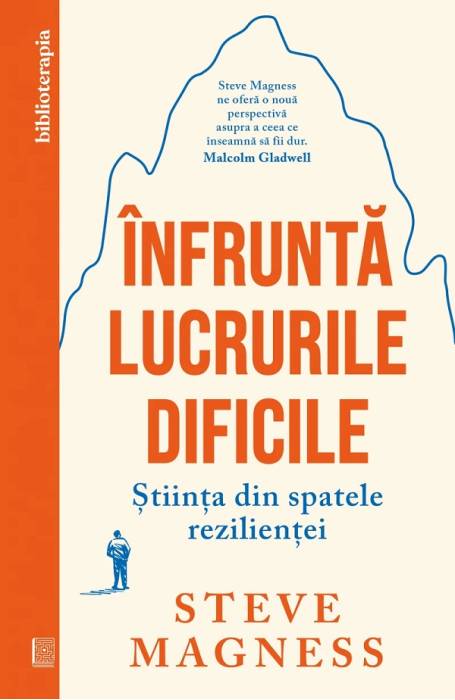 INFRUNTA LUCRURILE DIFICILE. STIINTA DIN SPATELE REZILIENTEI CV