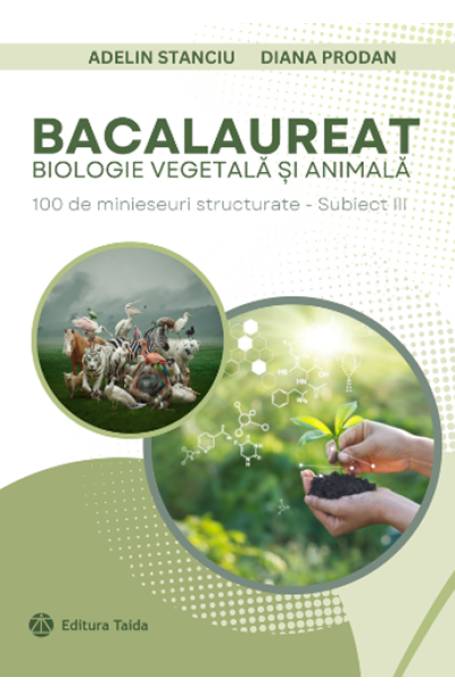 BIOLOGIE BAC 9 - 10 VEGETALA SI ANAMALA 100 DE MINIEREURI TAIDA