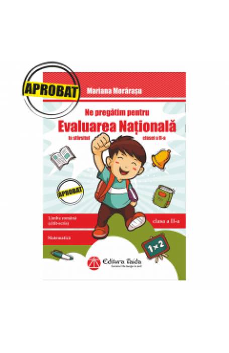 NE PREGATIM PENTRU EVALUAREA NATIONALA CLS A2-A AVIZAT 2018