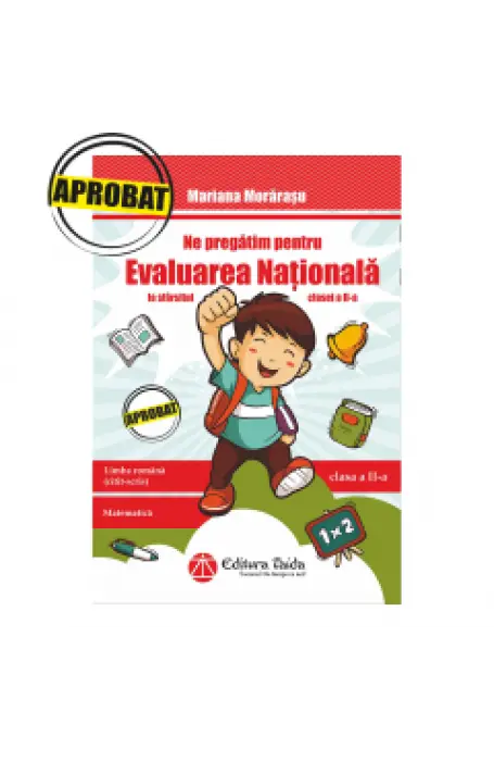 NE PREGATIM PENTRU EVALUAREA NATIONALA CLS A2-A AVIZAT 2018