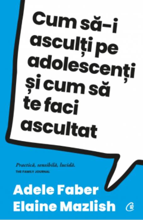 CUM SA-I ASCULTI PE ADOLESCENTI SI CUM SA TE FACI ASCULTAT ED IV