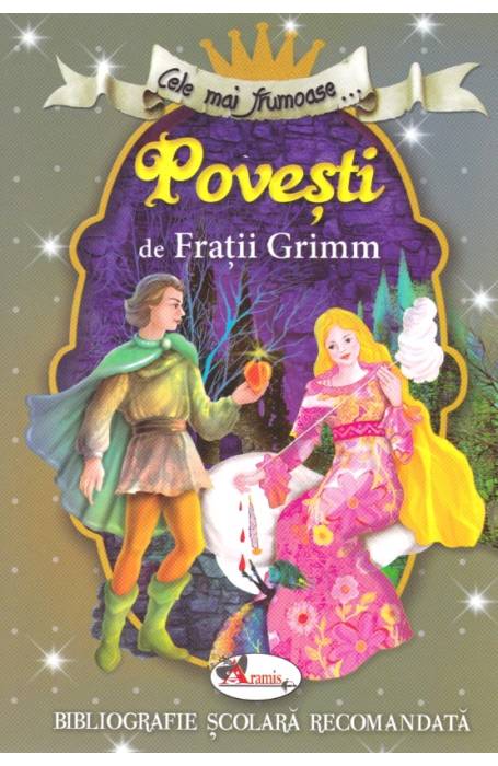 CELE MAI FRUMOASE - POVESTI FRATII GRIMM