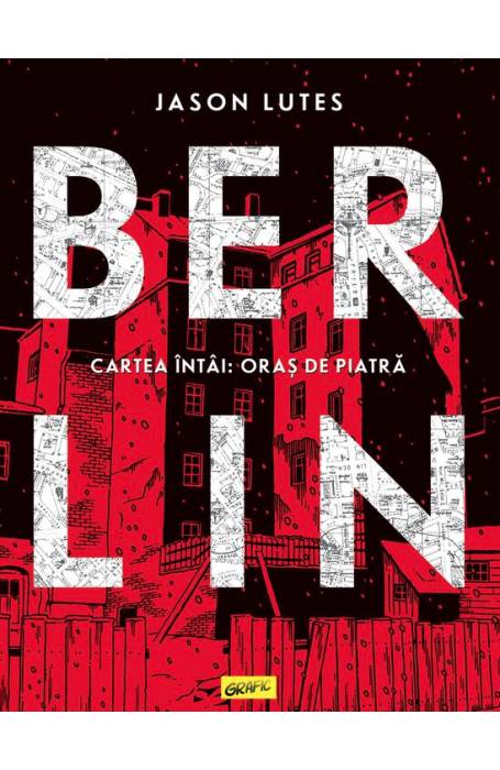 BERLIN CARTEA INTAI: ORAS DE PIATRA (GRAFIC)