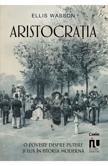 ARISTOCRATIA. O POVESTE DESPRE PUTERE SI LUX IN ISTORIA MODERNA