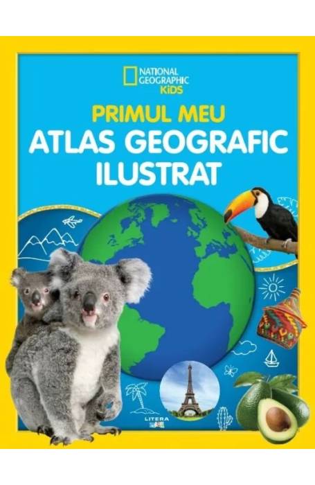 PRIMUL MEU ATLAS GEOGRAFIC ILUSTRAT NATIONAL GEOGRAFIC