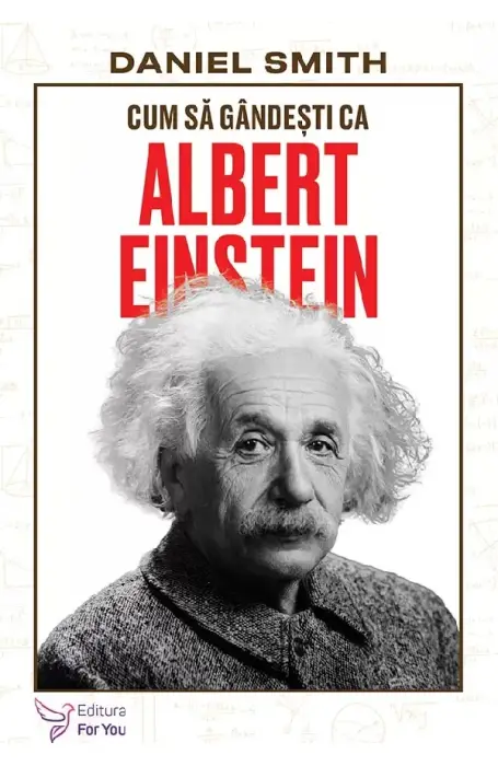 CUM SA GANDESTI CA ALBERT EINSTEIN