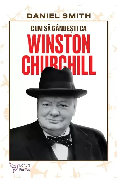 CUM SA GANDESTI CA WINSTON CHURCHILL