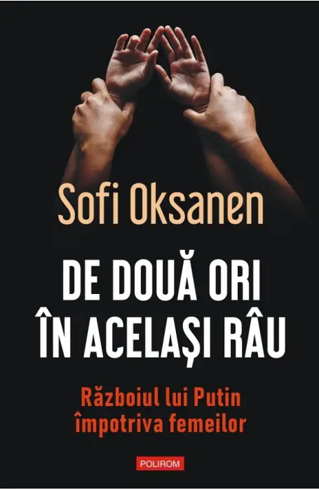 DE DOUA ORI IN ACELASI RAU. RAZBOIUL LUI PUTIN