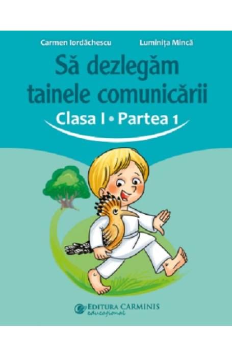 SA DEZLEGAM TAINELE COMUNICARII CLASA 1 PARTEA 1 ABAK1 CARMINIS