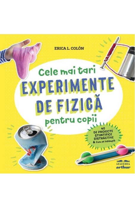 EXPERMENTE DE FIZICA PENTRU COPII ARTHUR