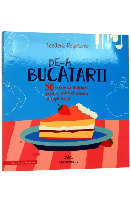 DE-A BUCATARII 50 RETETE DULCIURI