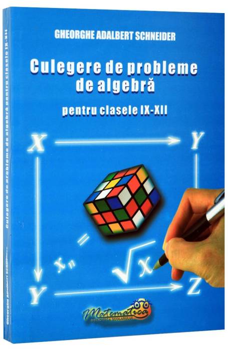 ALGEBRA CULEGERE 9-12 SCHNEIDER