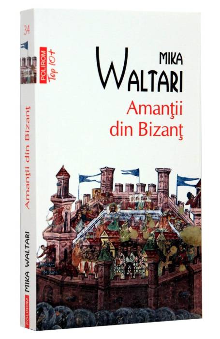AMANTII DIN BIZANT TOP 10+ NR.34
