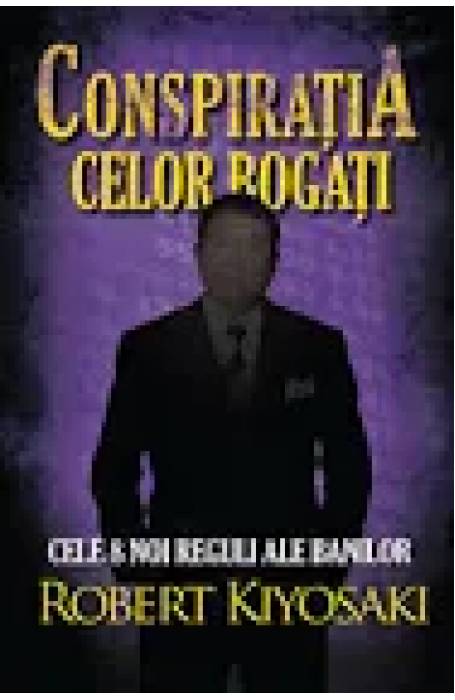 CONSPIRATIA CELOR BOGATI. CELE 8 REGULI ALE BANILOR ED II