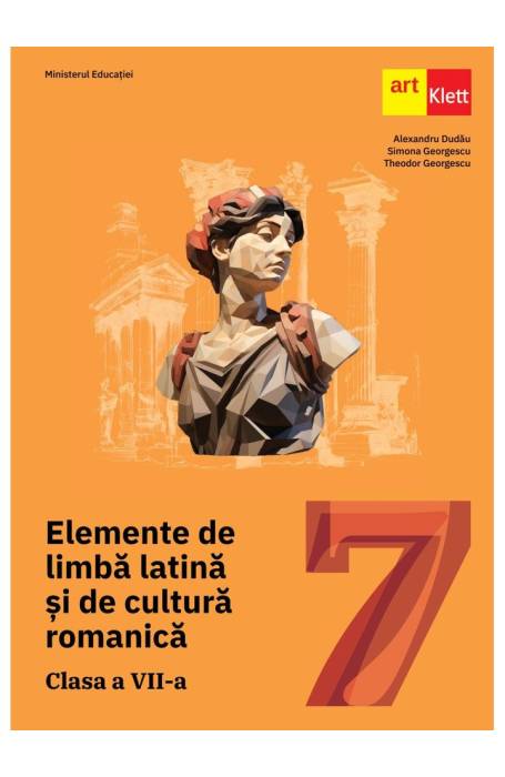 Elemente de limba latina si de cultura romanica 7 MANUAL ART 2024