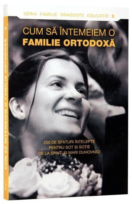 CUM SA INTEMEIEM O FAMILIE ORTODOXA