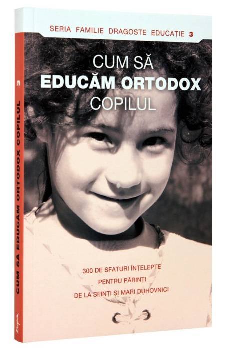 CUM SA EDUCAM ORTODOX COPILUL