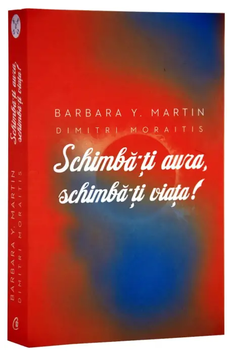 SCHIMBA-TI AURA, SCHIMBA-TI VIATA