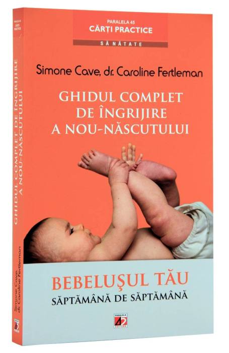 GHIDUL COMPLET DE INGRIJIRE  NOU NASCUT P45