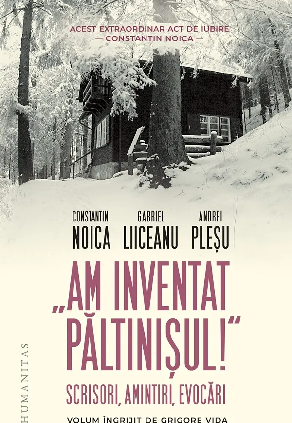 Am Inventat Paltinisul. Scrisori, Amintiri, Evocari