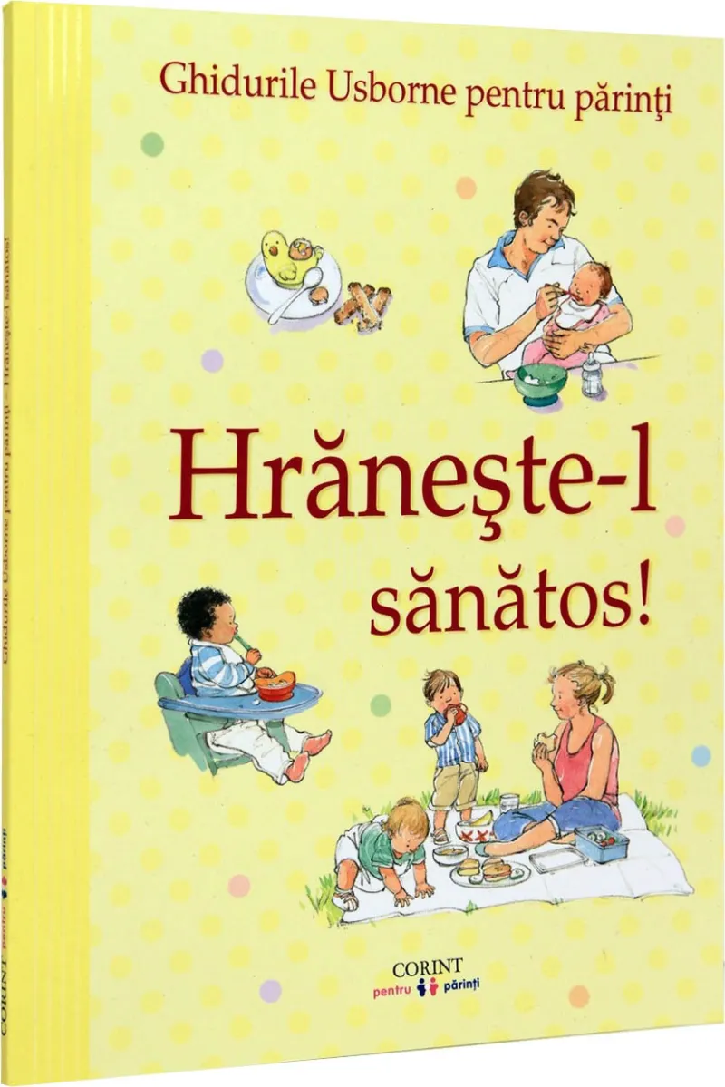 Hraneste-L Sanatos! Ghidurile Usborne pentru Parinti